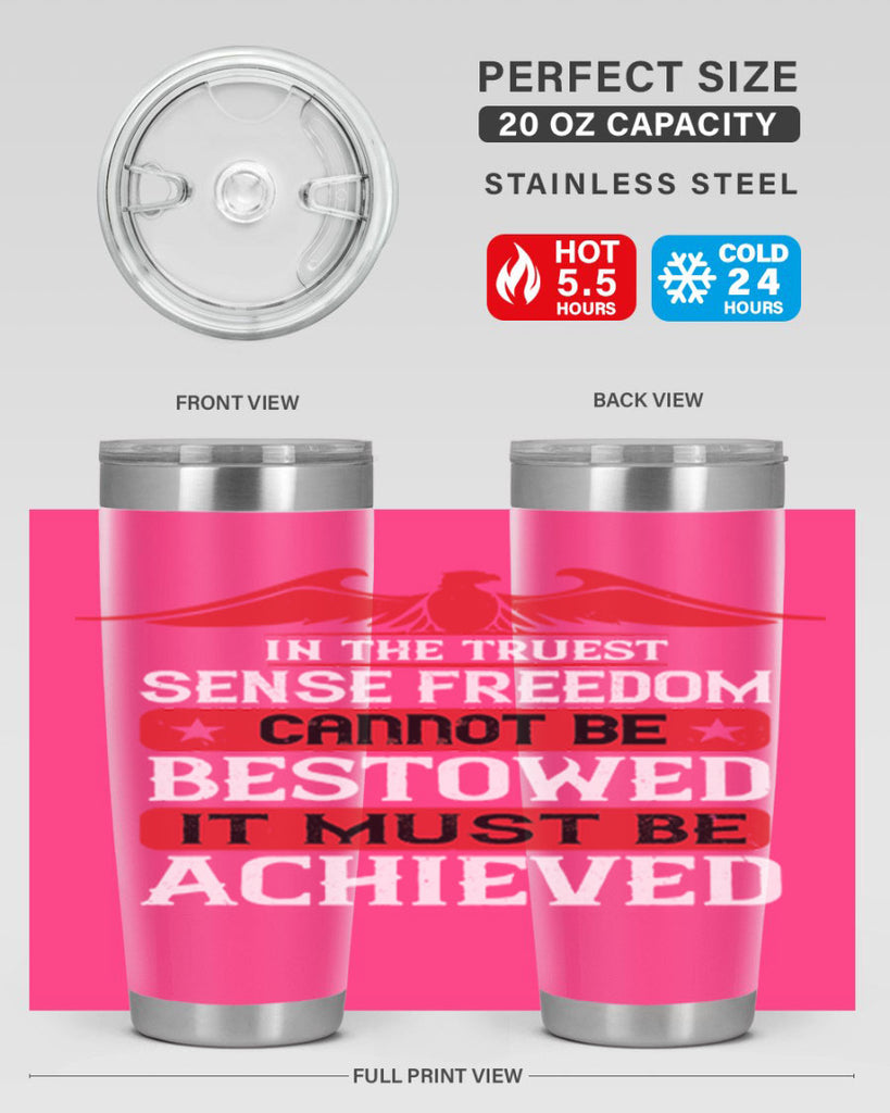 In the truest sense freedom cannot be bestowed it must be achieved Style 117#- Fourt Of July- Tumbler