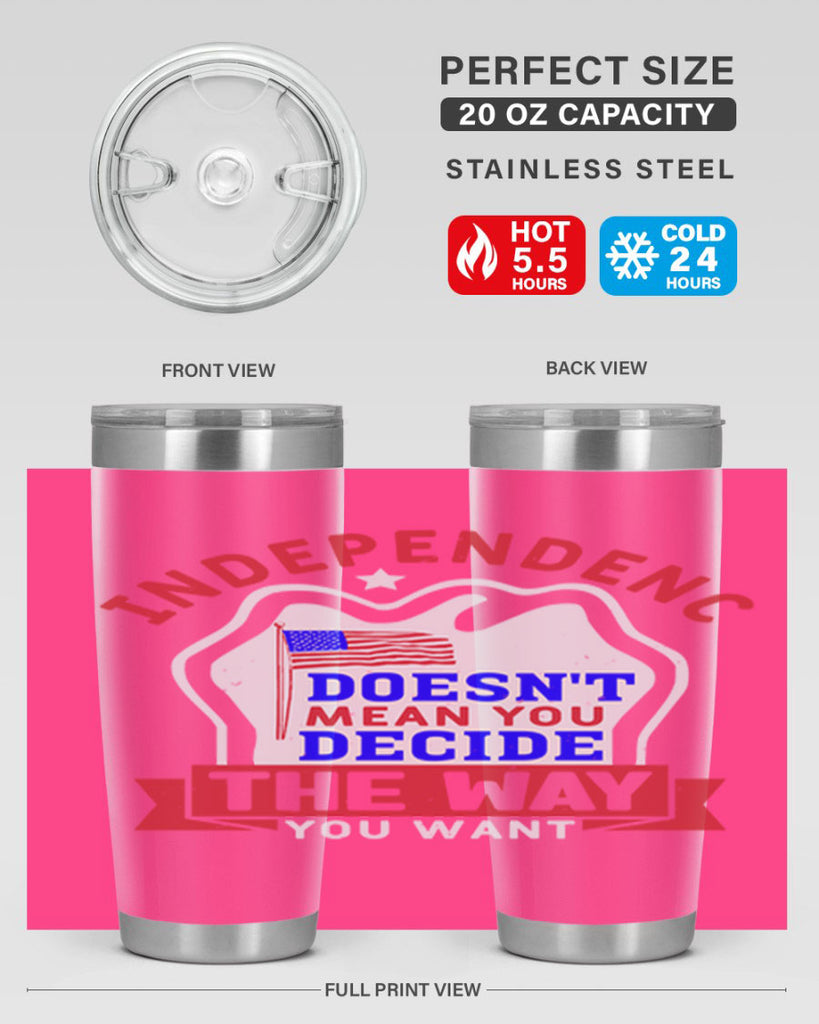 Independence doesnt mean you get to decide Style 23#- Fourt Of July- Tumbler