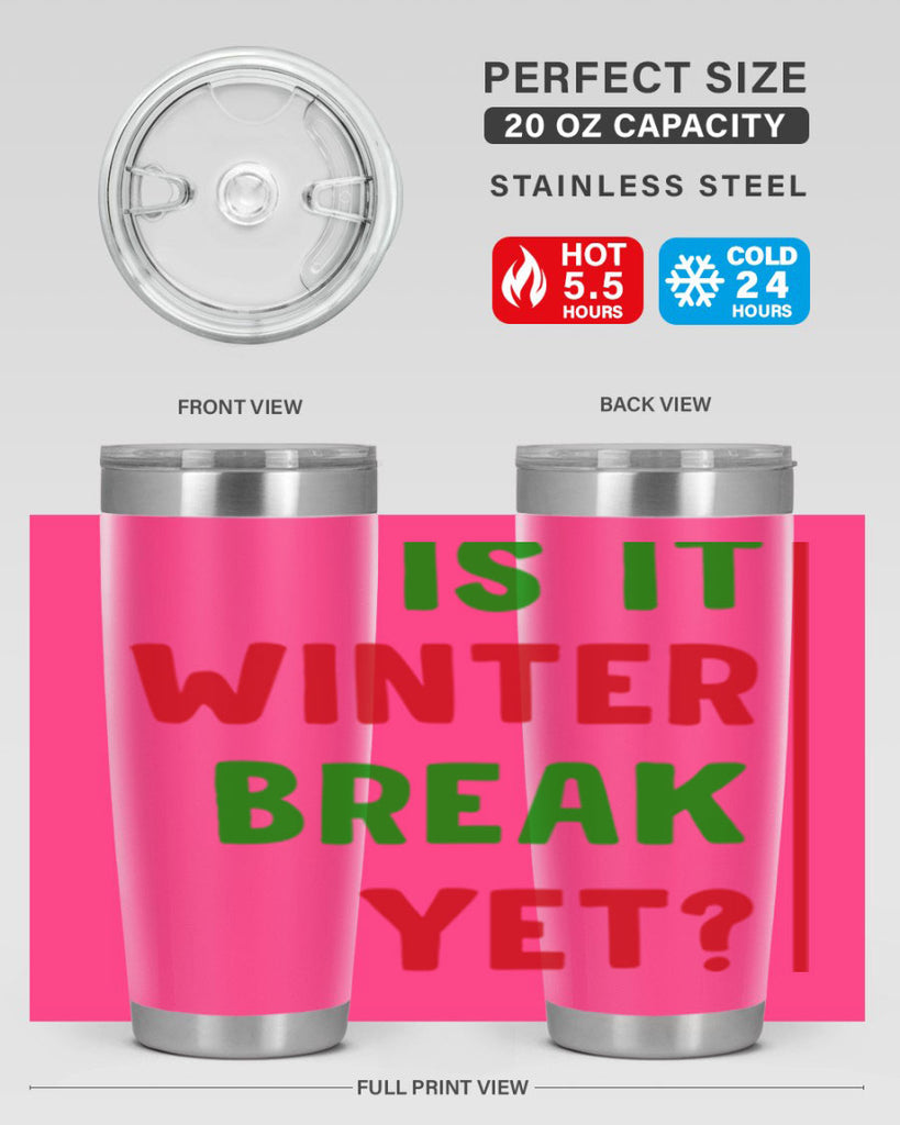 Is It Winter Break Yet 252#- winter- Tumbler