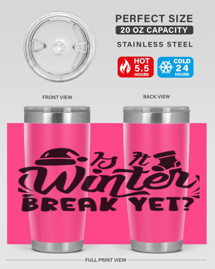 Is It Winter Break Yet 254#- winter- Tumbler