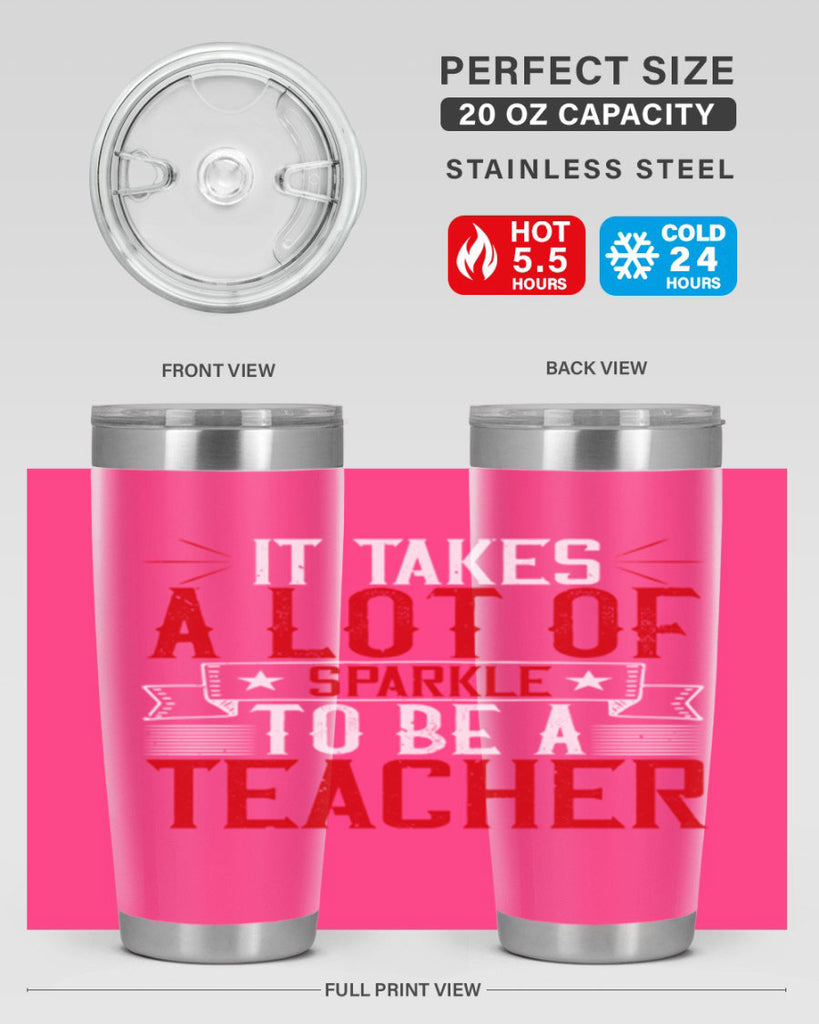 It Takes A Lot Of Sparkle To Be A Teacher Style 97#- teacher- tumbler