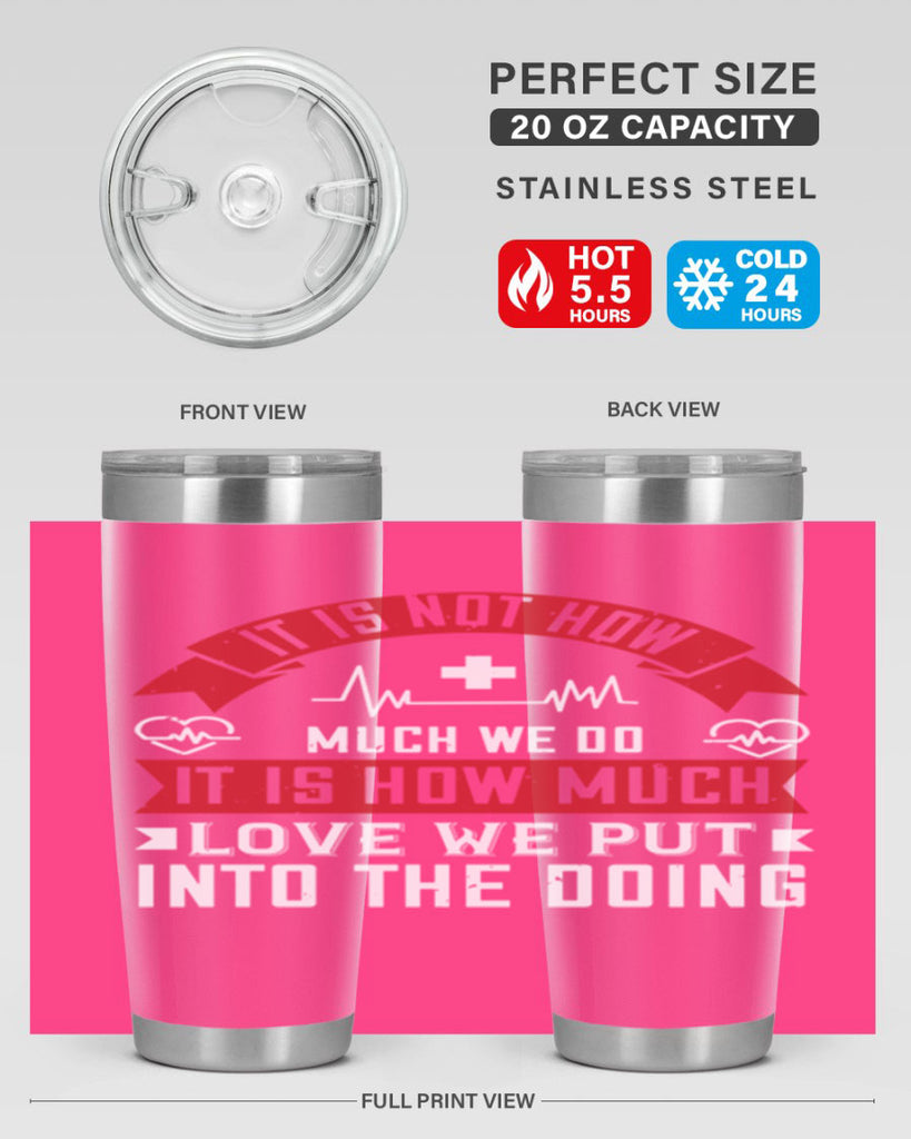 It is not how much we do – it is how much love we put into the doing Style 305#- nurse- tumbler