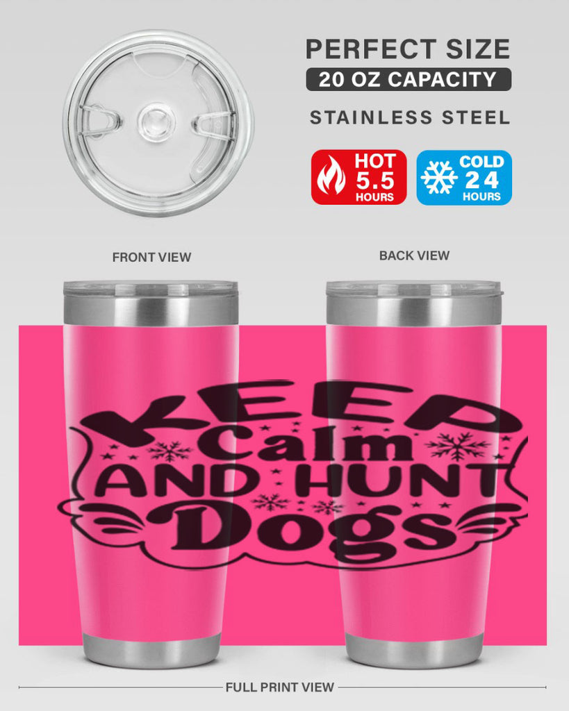 Keep Calm And Hunt Dogs 290#- spring- Tumbler