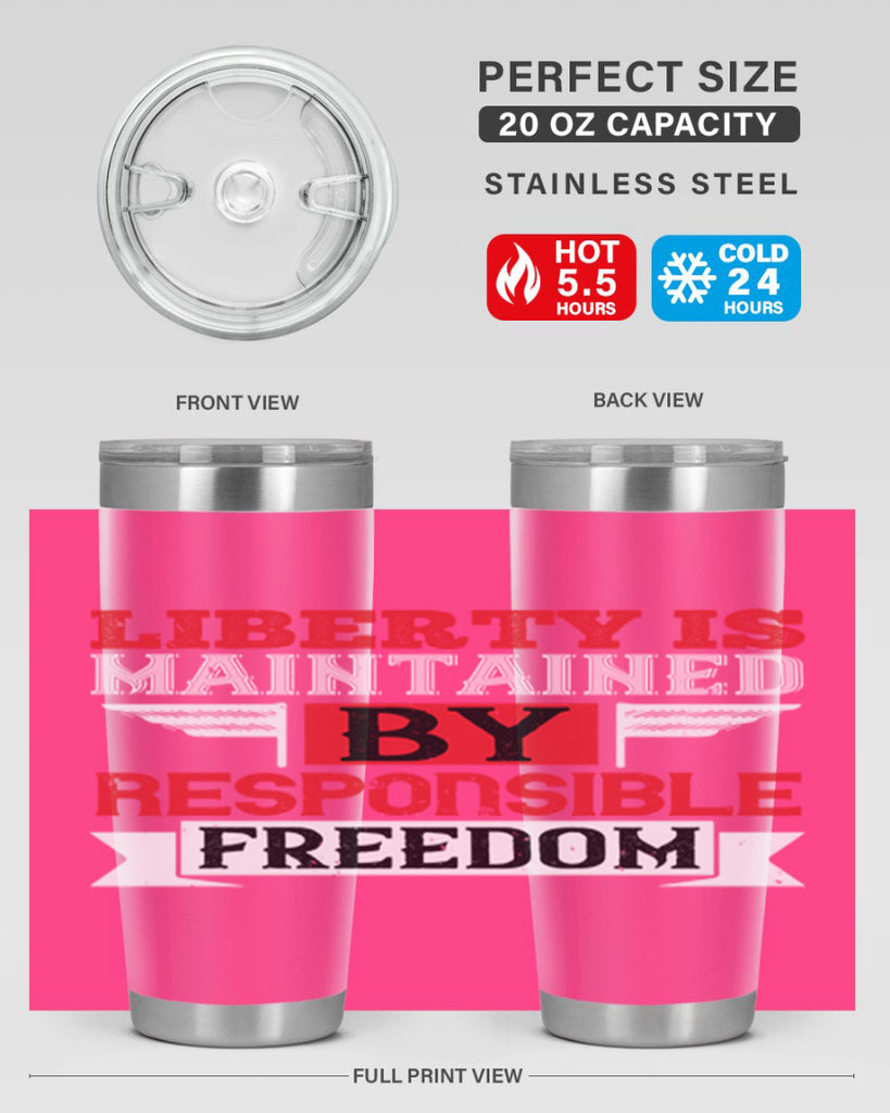 Liberty is maintained by responsible freedom Style 128#- Fourt Of July- Tumbler