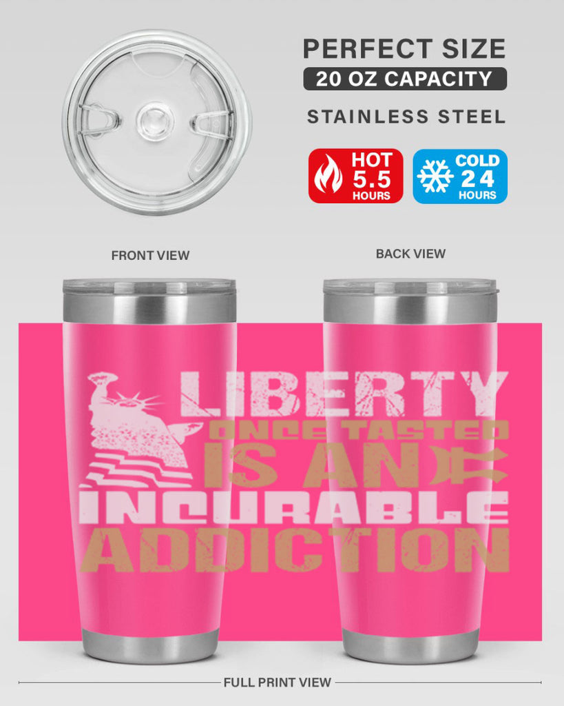 Liberty once tasted is an incurable addition Style 35#- Fourt Of July- Tumbler