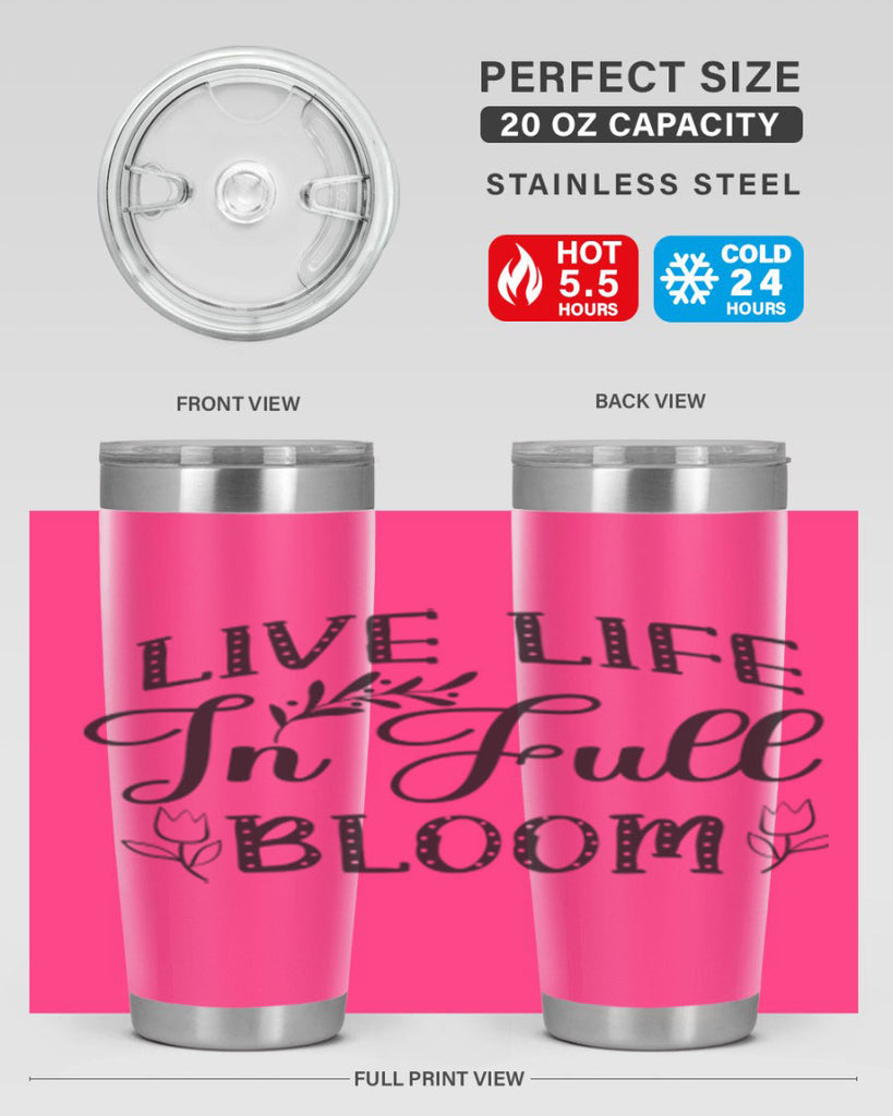 Live life in full bloom304#- spring- Tumbler