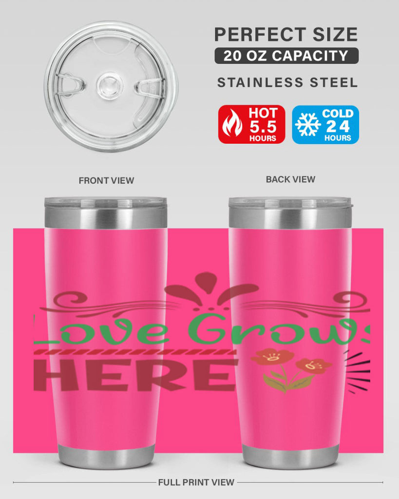 Love Grows Here  334#- spring- Tumbler
