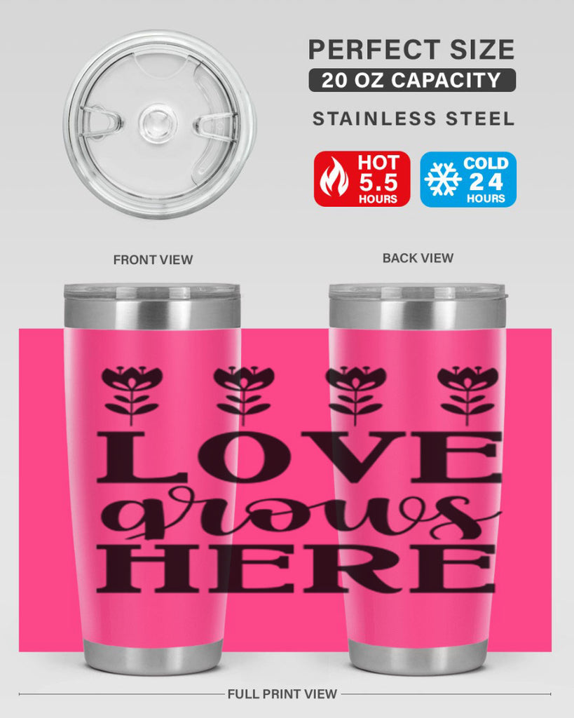 Love grows here  333#- spring- Tumbler