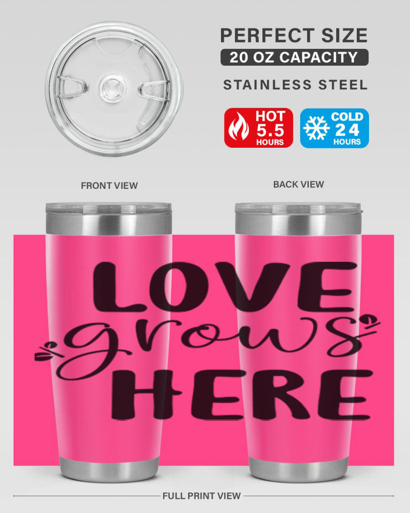 Love grows here design  332#- spring- Tumbler