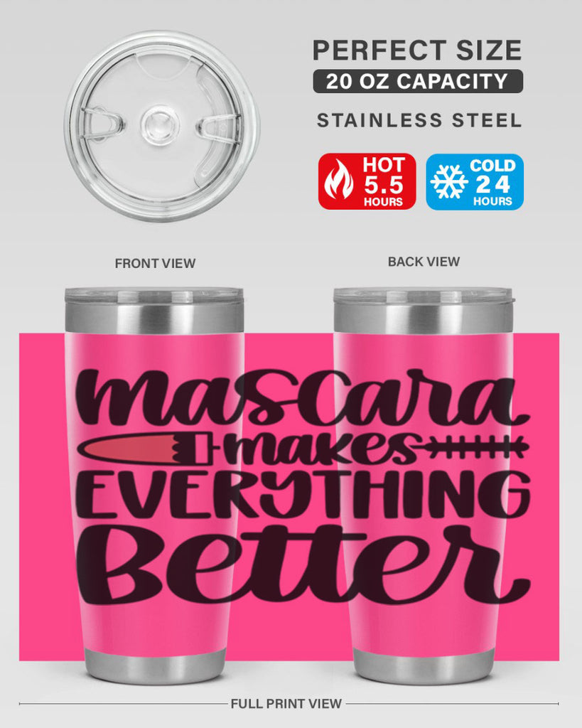 Mascara Makes Everything Better Style 39#- make up- Tumbler