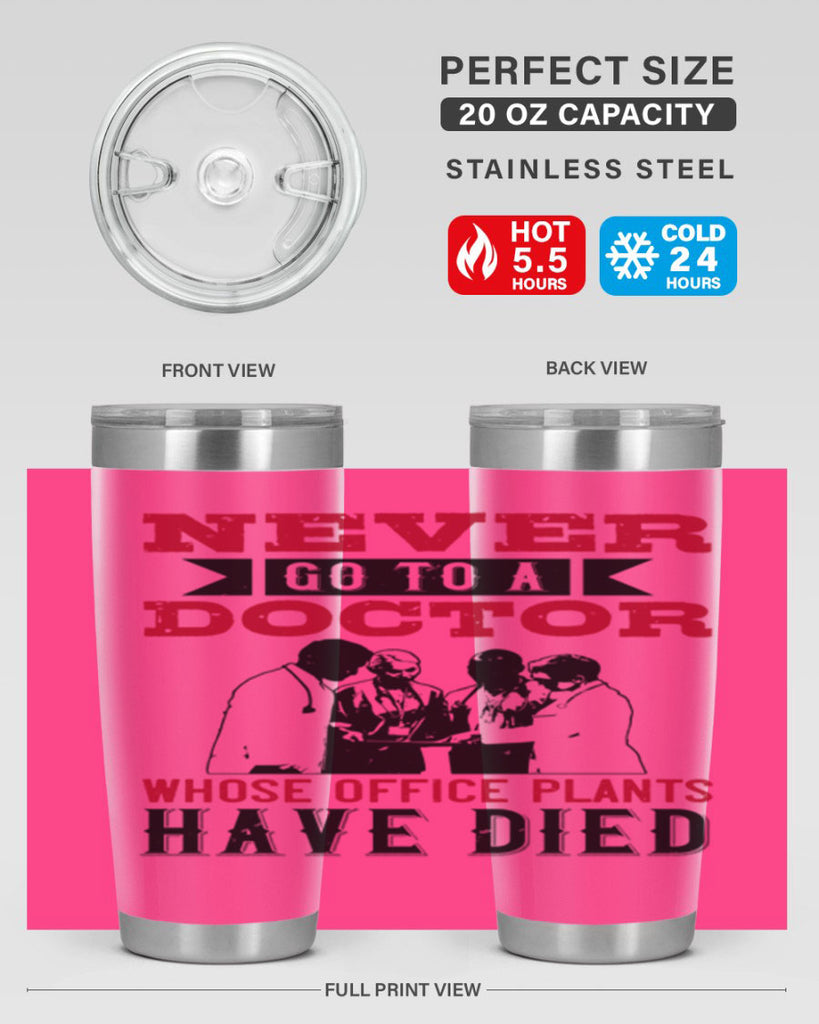 Never go to a doctor whose office plants have died Style 32#- medical- tumbler