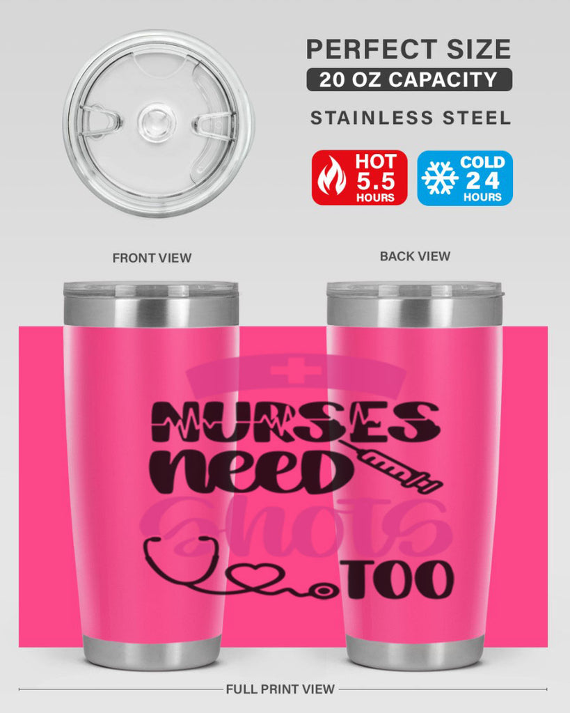 Nurses Need Shots Too Style Style 81#- nurse- tumbler