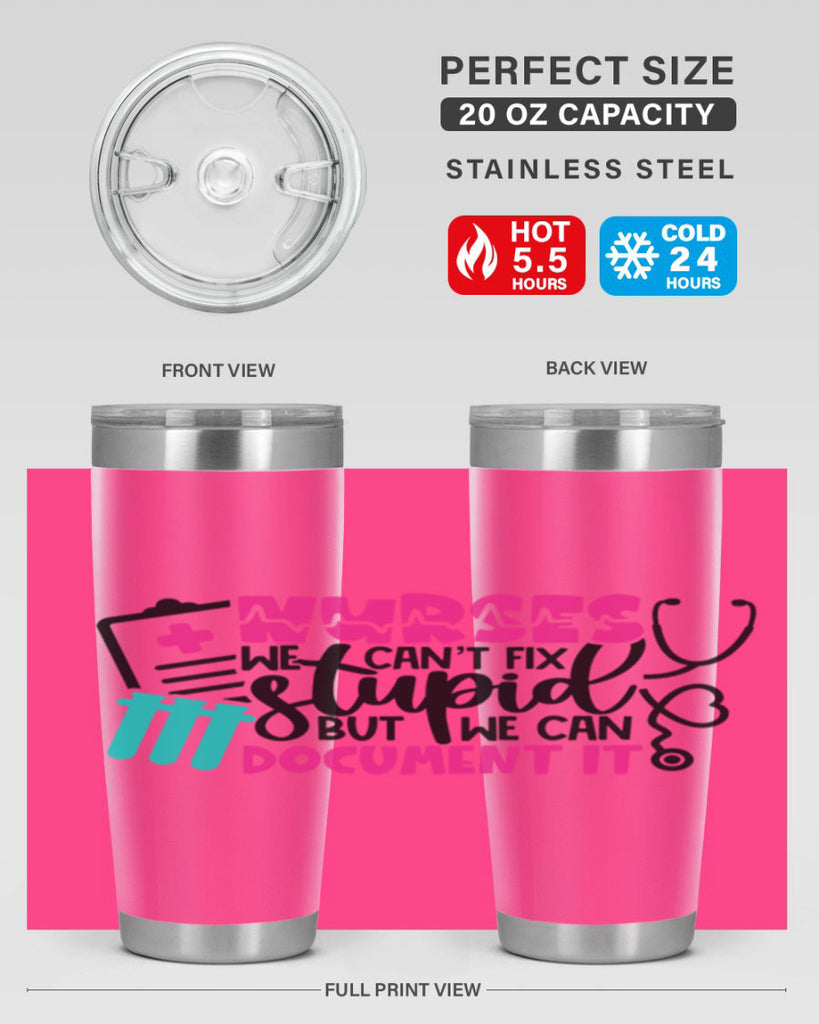 Nurses We Cant Fix Stupid But We Can Document It Style Style 76#- nurse- tumbler