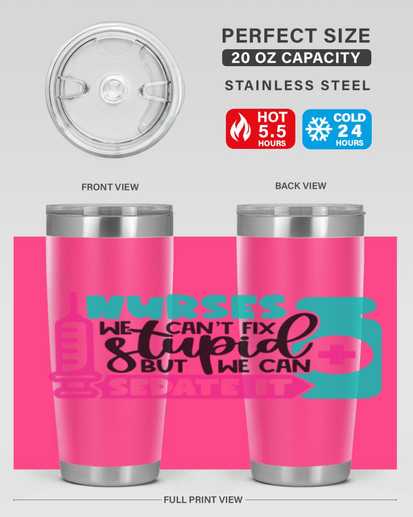 Nurses We Cant Fix Stupid But We Can Sedate It Style Style 75#- nurse- tumbler