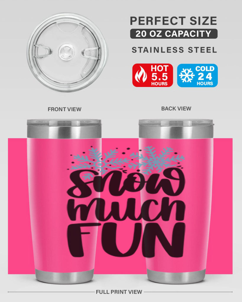 Snow Much Fun346#- winter- Tumbler