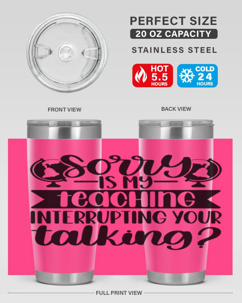 Sorry Is My Teaching Style 56#- teacher- tumbler