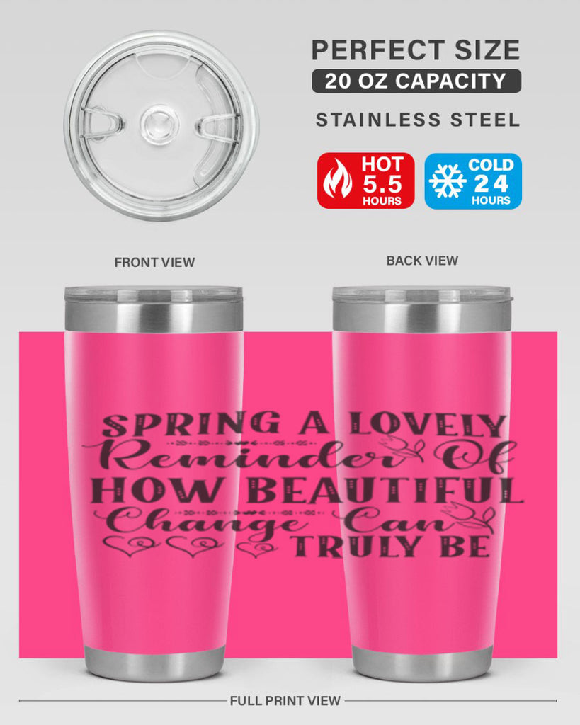 Spring a lovely reminder of how beautiful change can truly be407#- spring- Tumbler