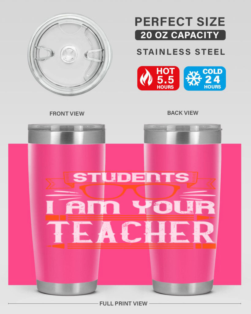 Students I am your teacher Style 20#- teacher- tumbler