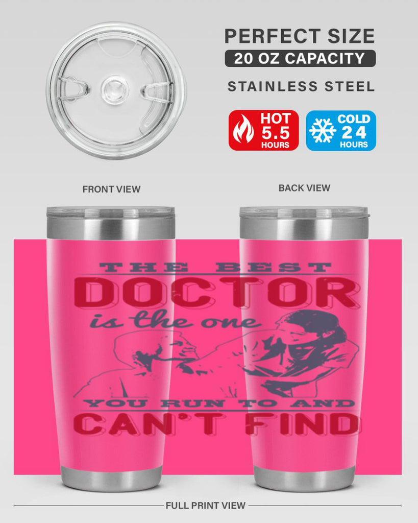 The best doctor is the one you run to and cant find Style 24#- medical- tumbler