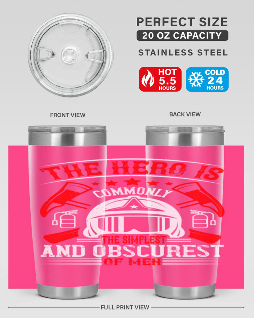 The hero is commonly the simplest and obscurest of men Style 22#- fire fighter- tumbler