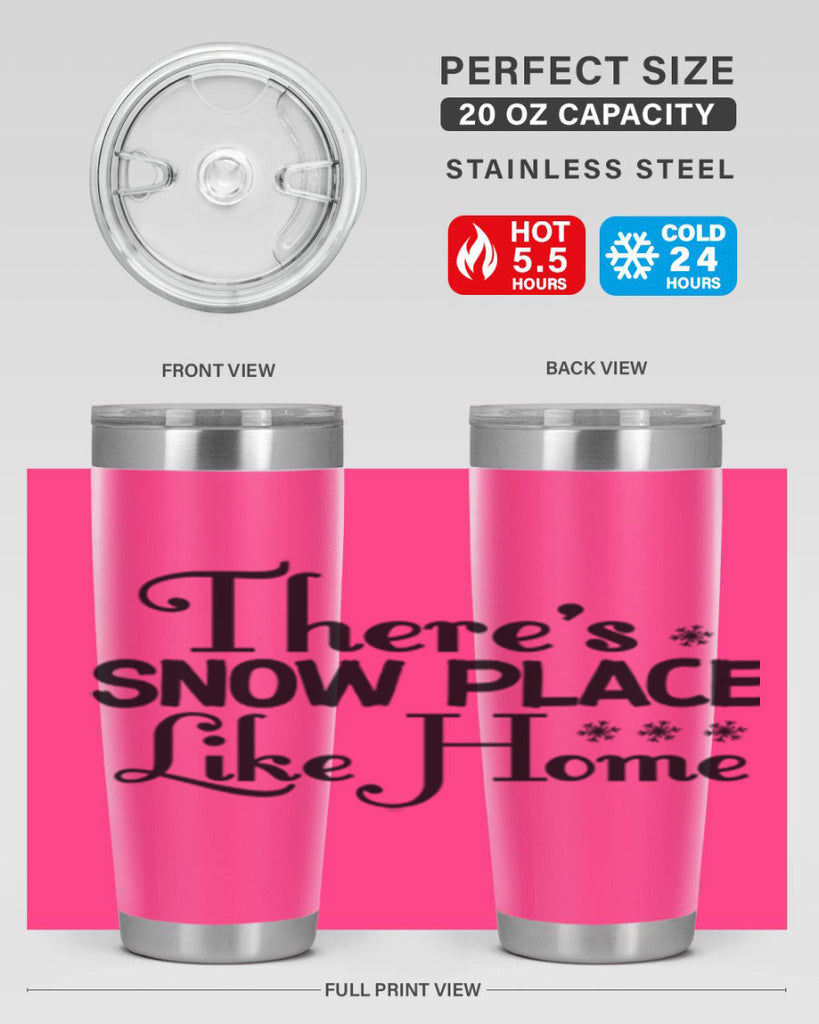Theres Snow Place Like Home 408#- winter- Tumbler