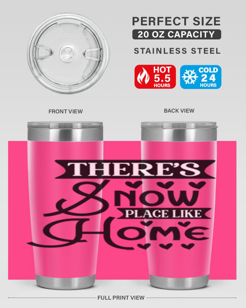 Theres Snow Place Like Home 413#- winter- Tumbler