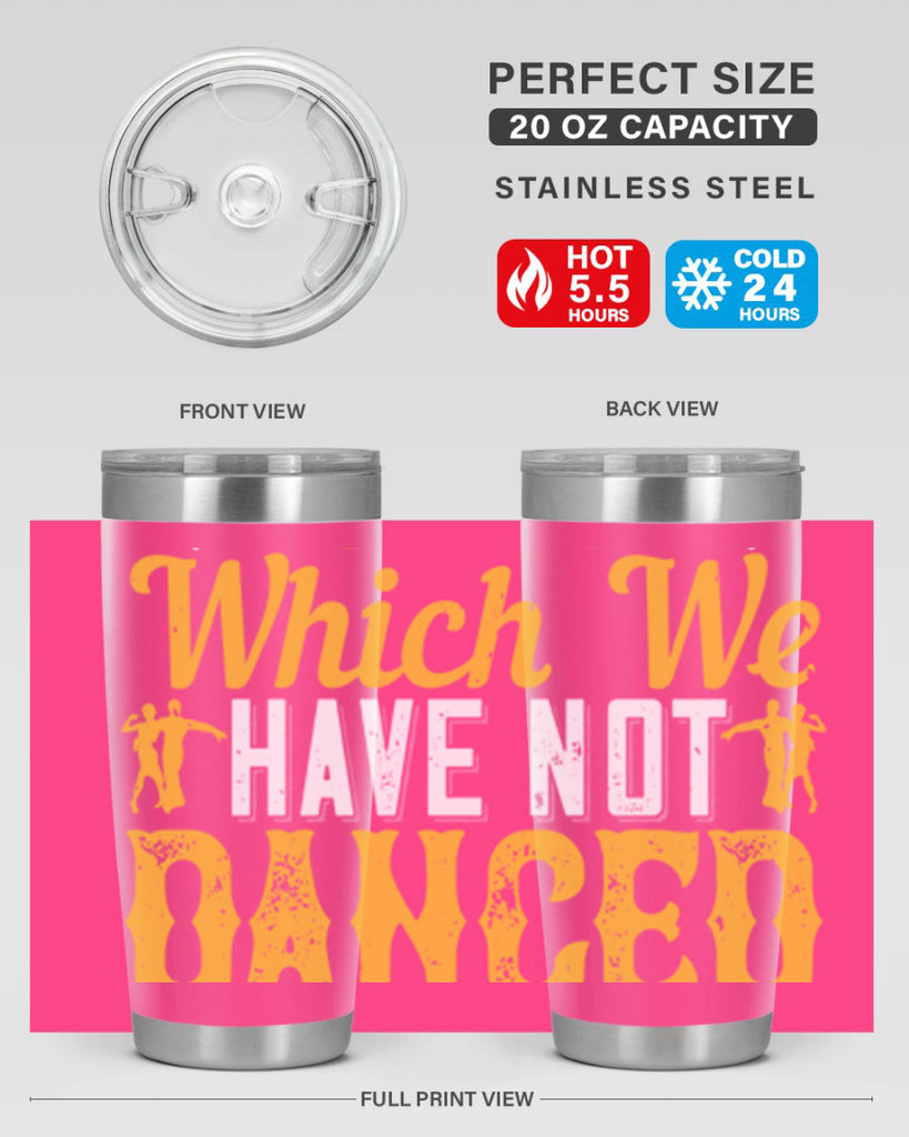 We should consider every day lost on which we have not danced at least once 42#- dance- Tumbler