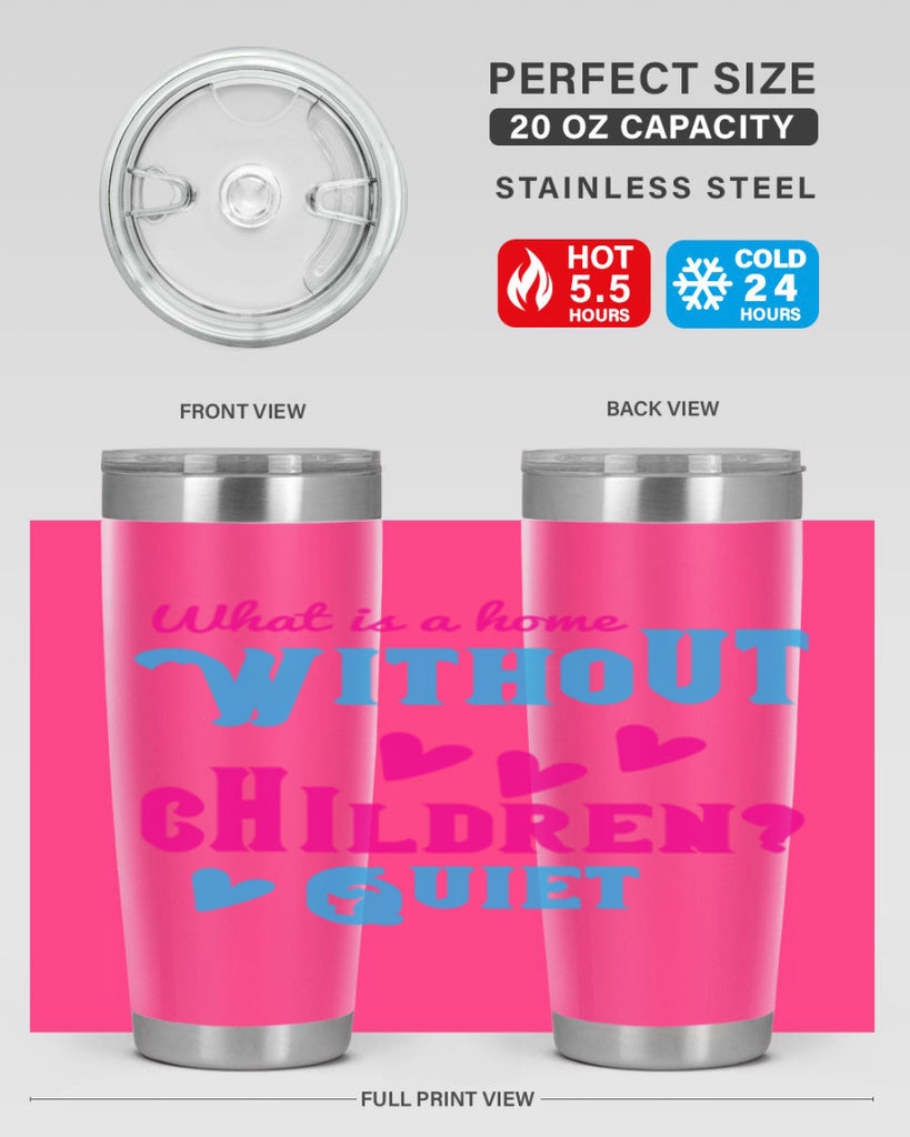 What is a home without children Quiet Style 13#- baby- Tumbler