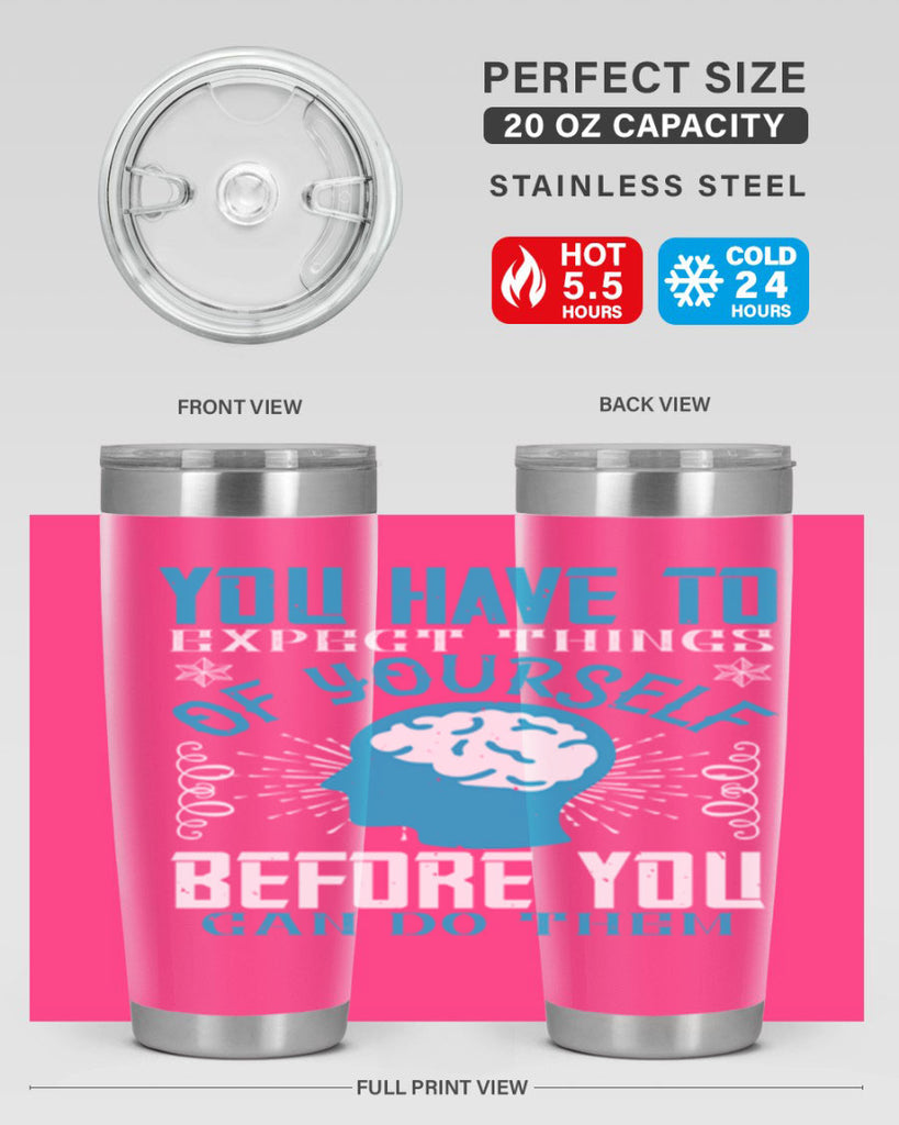 You have to expect things of yourself before you can do them Style 7#- coaching- tumbler