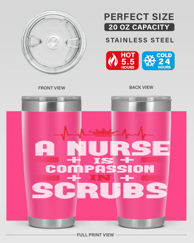 a nurse is compassion is Style 318#- nurse- tumbler