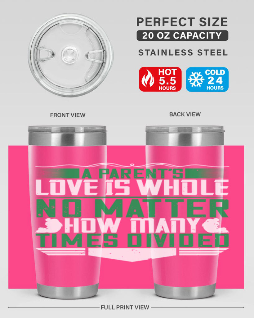 a parent’s love is whole no matter how many times divided 17#- Parents Day- Tumbler