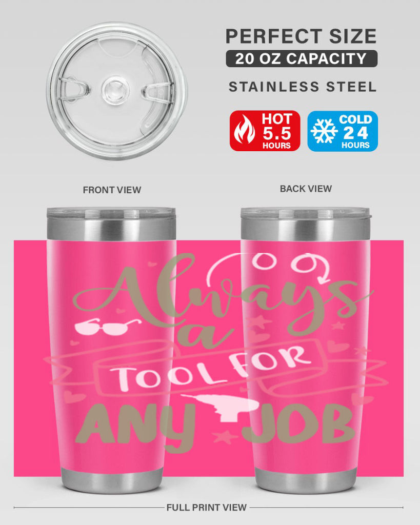 always a tool for any job 113#- fathers day- Tumbler