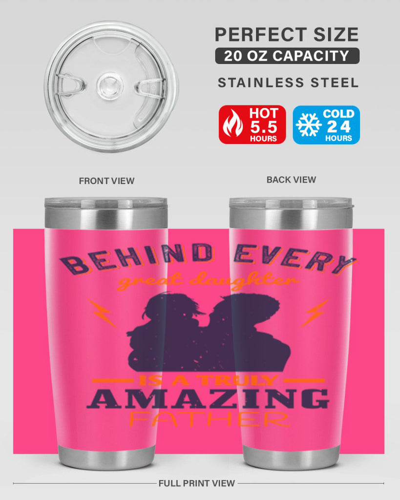 behind every great daughter 254#- fathers day- Tumbler