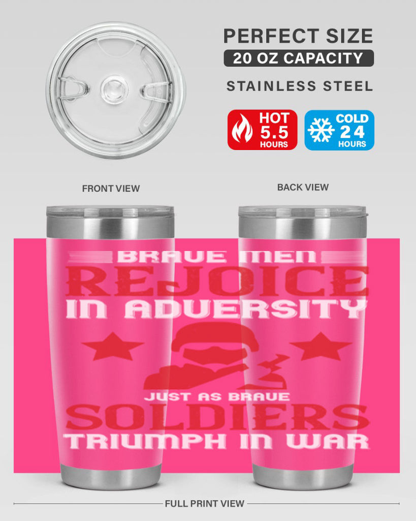 brave men rejoice in adversity just as brave soldiers triumph in war 70#- Veterns Day- Tumbler