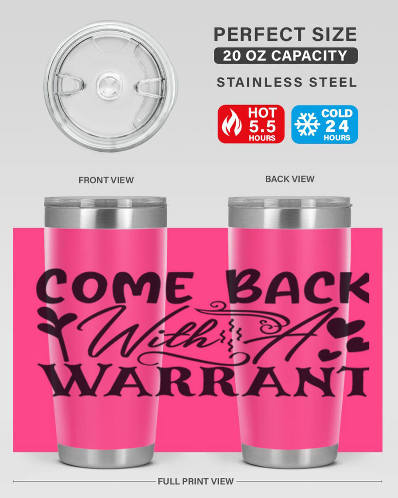 come back with a warrant 81#- home- Tumbler