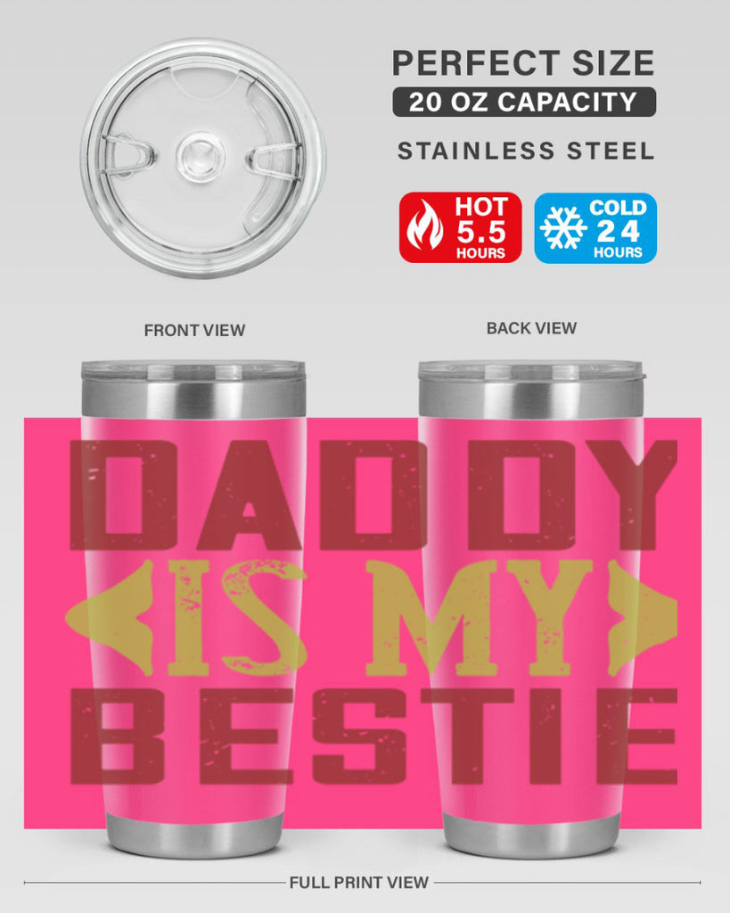 daddy is my bestie 244#- fathers day- Tumbler