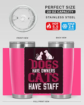 dog have owners cat have stafe Style 45#- cat- Tumbler