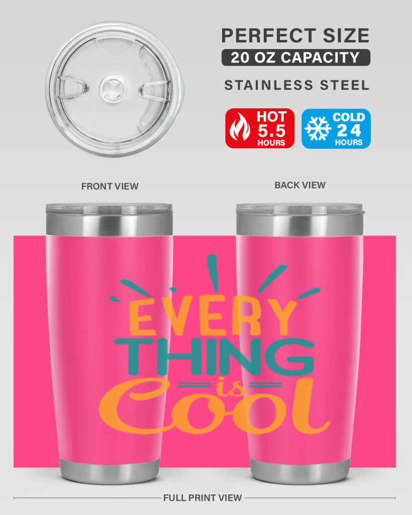 every thing is cool Style 105#- summer- Tumbler