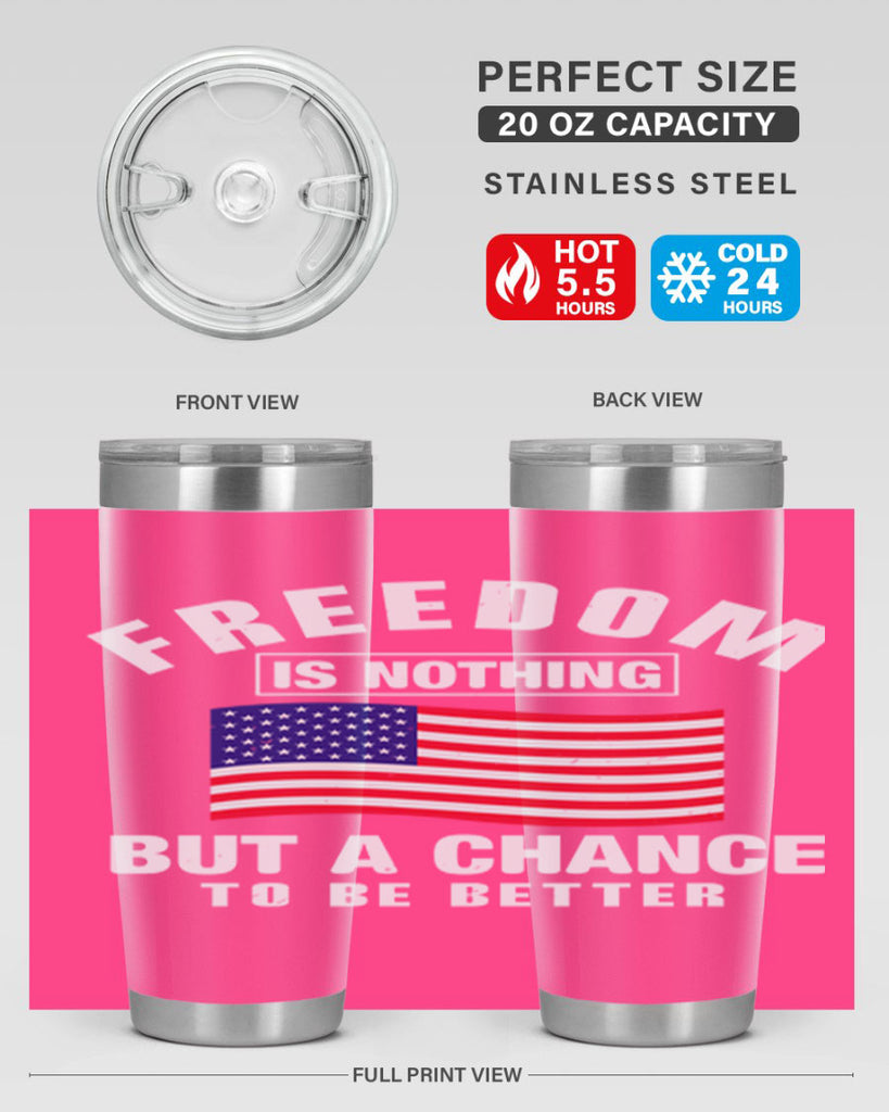 freedom is nothing but a chance to be better Style 81#- Fourt Of July- Tumbler