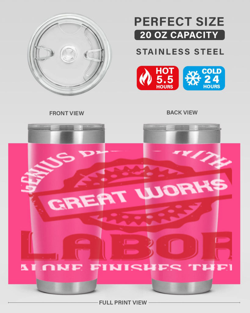genius begins with great works labor alone finishes them 42#- labor day- Tumbler