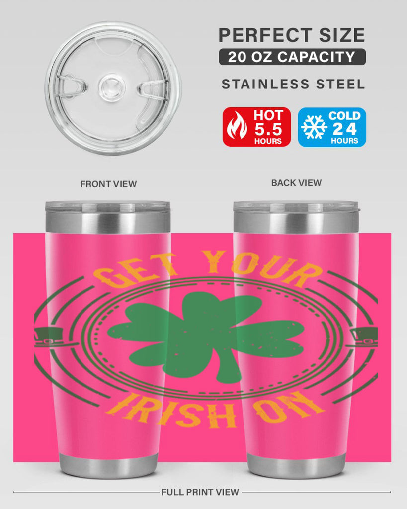 get your irish on Style 136#- St Patricks Day- Tumbler