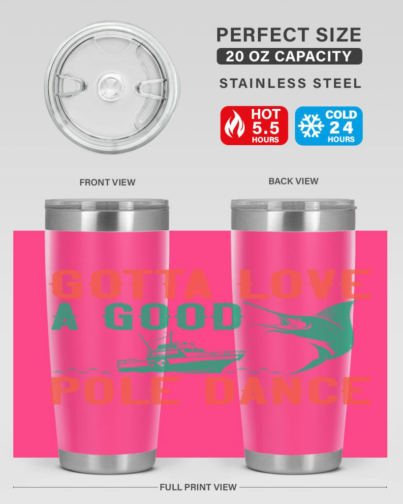 gotta love a good pole dance 261#- fishing- Tumbler