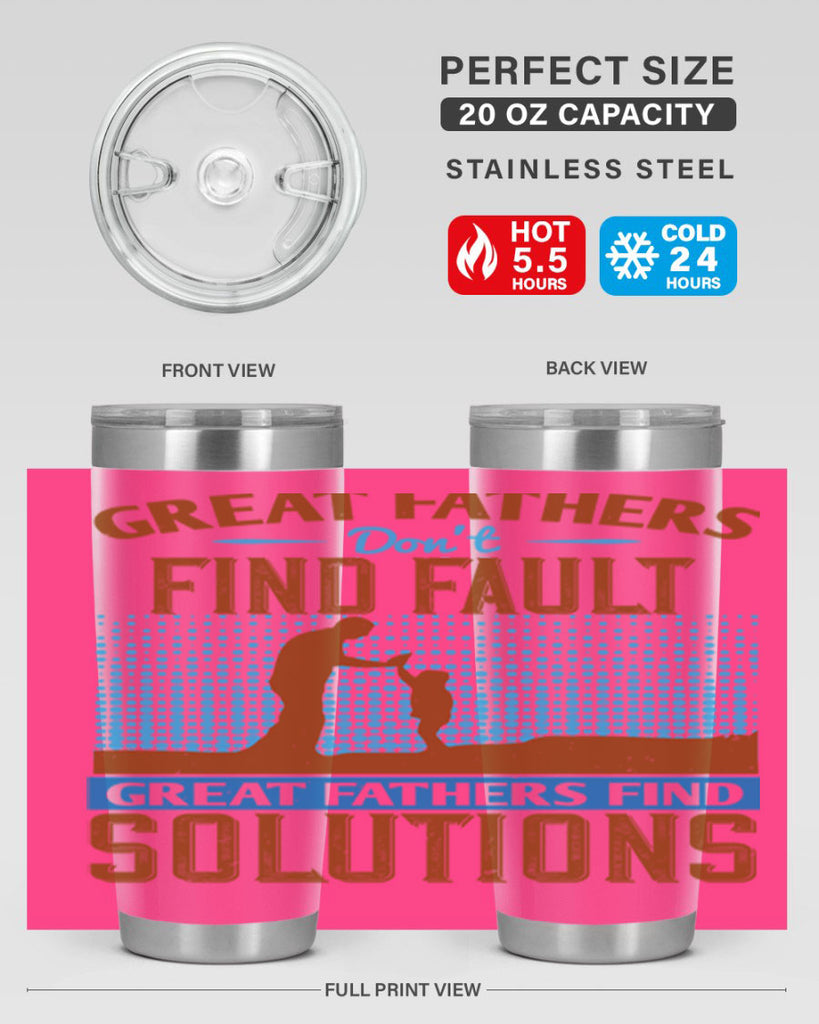 great fathers don’t find fault great fathers find solutions 258#- fathers day- Tumbler