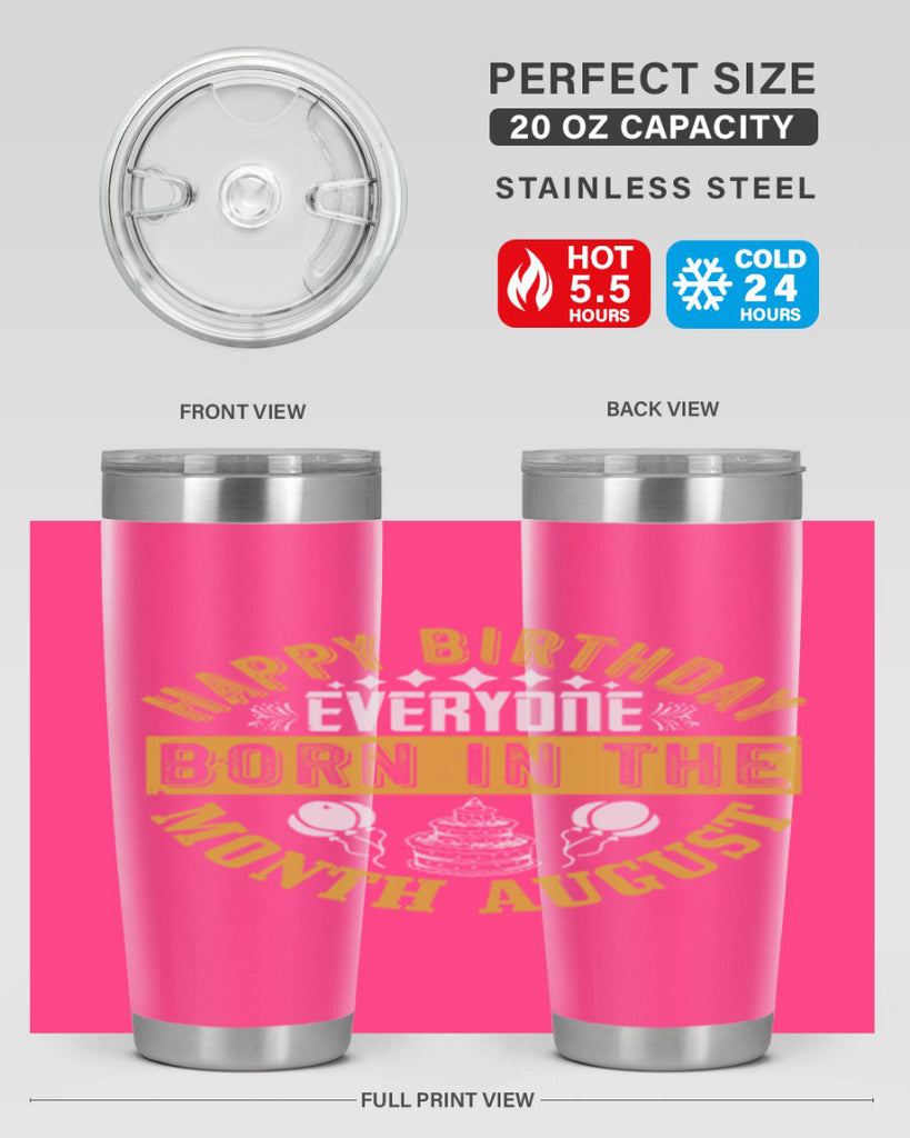 happy birthday everyone born in the month august Style 101#- birthday- tumbler