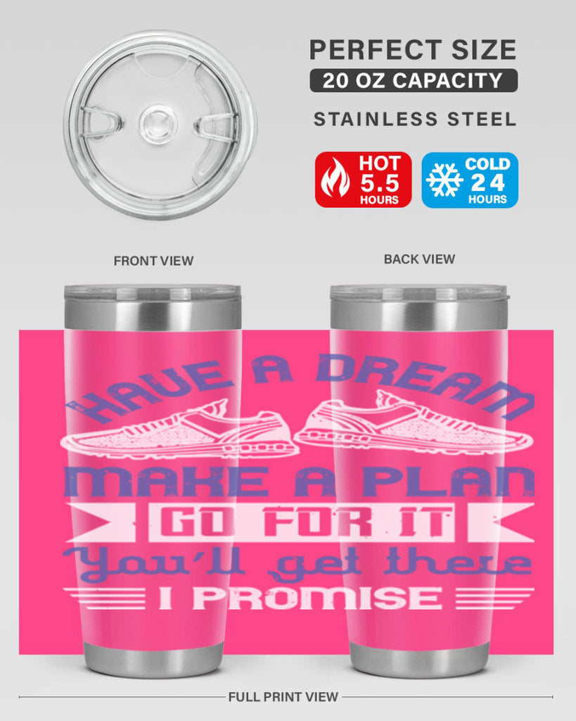 have a dream make a plan go for it you’ll get there i promise 43#- running- Tumbler