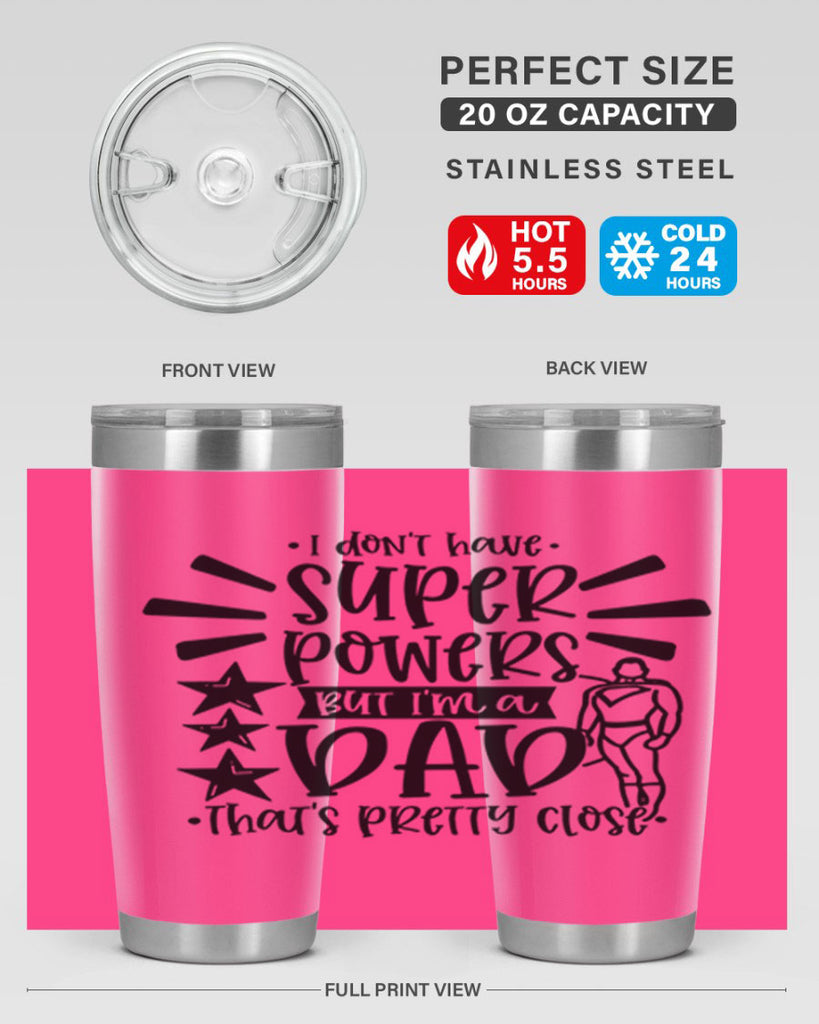 i dont have super powers but im a dad 45#- fathers day- Tumbler
