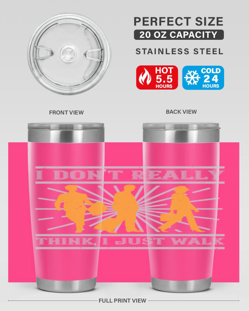 i dont really think i just walk 79#- walking- Tumbler