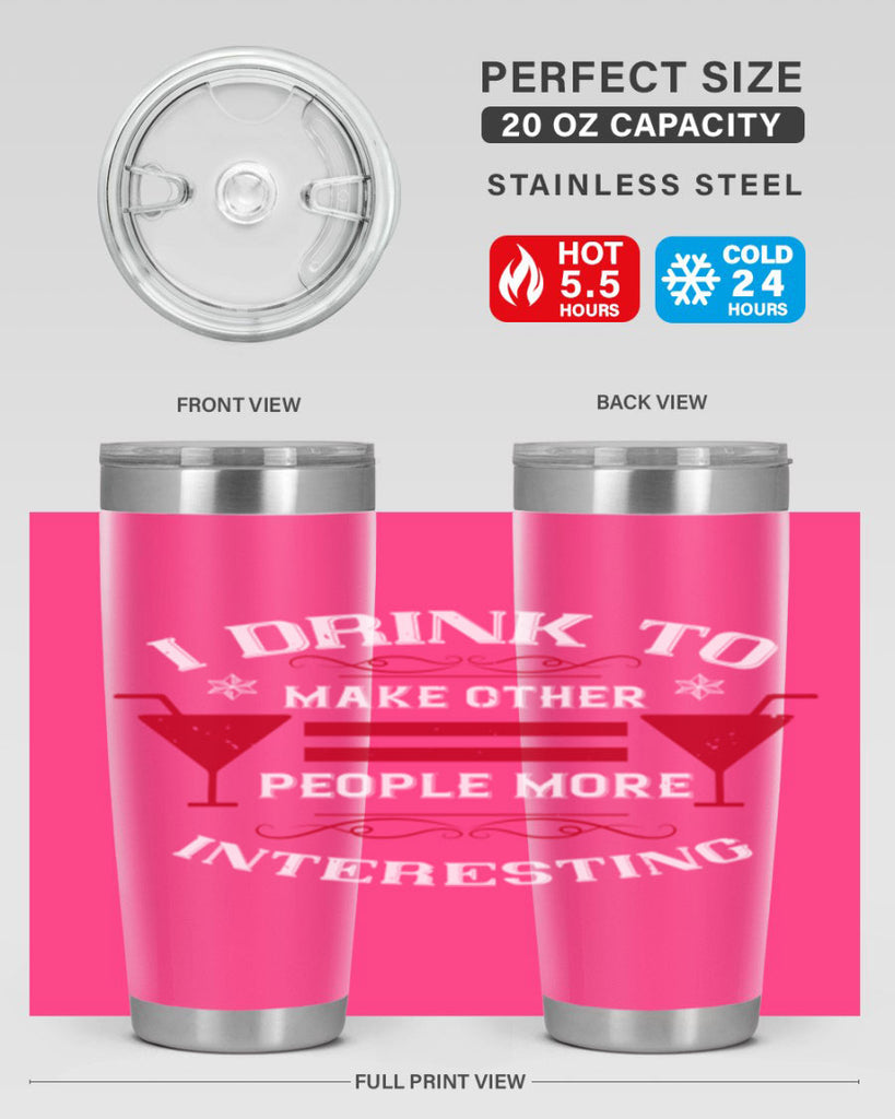 i drink to make other people more interesting 47#- drinking- Tumbler