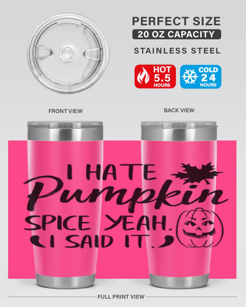 i hate pumpkin spice yeah i said it 322#- fall- Tumbler