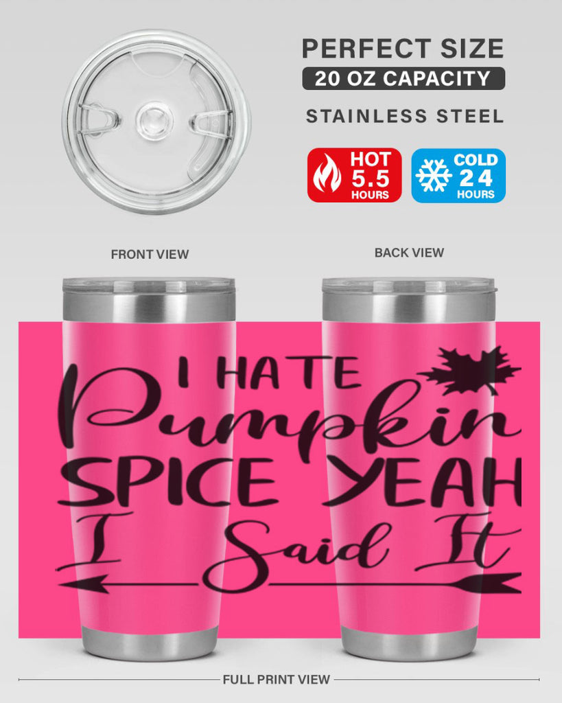 i hate pumpkin spice yeah i said it 324#- fall- Tumbler